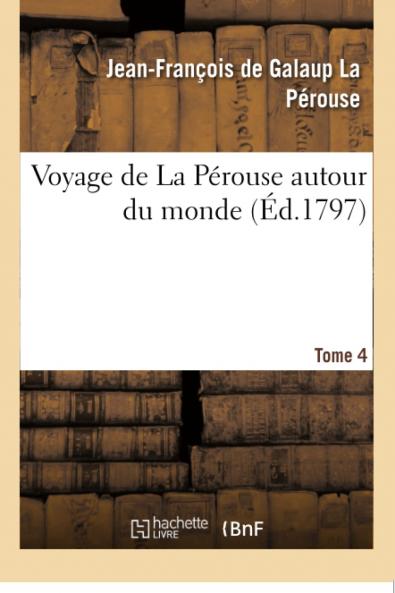 Voyage de la PÃ©rouse Autour du Monde Vol. 4 (Classic Reprint)