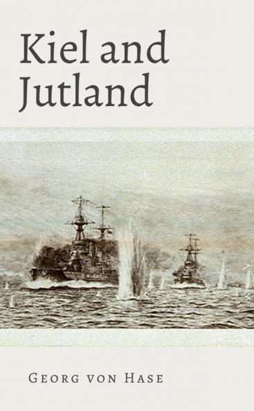 Kiel and Jutland (Classic Reprint)