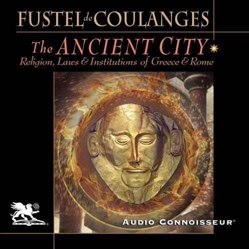 Ancient City: A Study on the Religion Laws and Institutions of Greece and Rome (Classic Reprint)