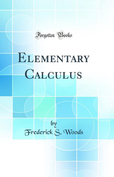 Elementary Calculus (Classic Reprint)