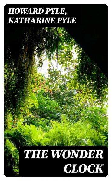 The Wonder Clock: Or Four and Twenty Marvellous Tales Being One for Each Hour of the Day (Classic Reprint)