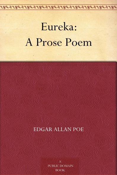 Eureka: A Prose Poem (Classic Reprint)