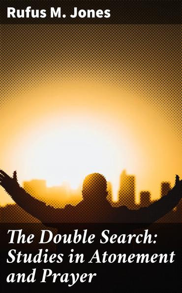 Double Search Studies in Atonement and Prayer (Classic Reprint)
