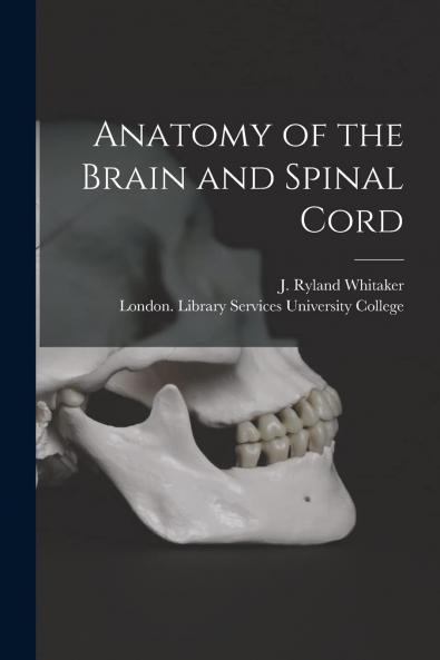 Anatomy of the Brain and Spinal Cord (Classic Reprint)