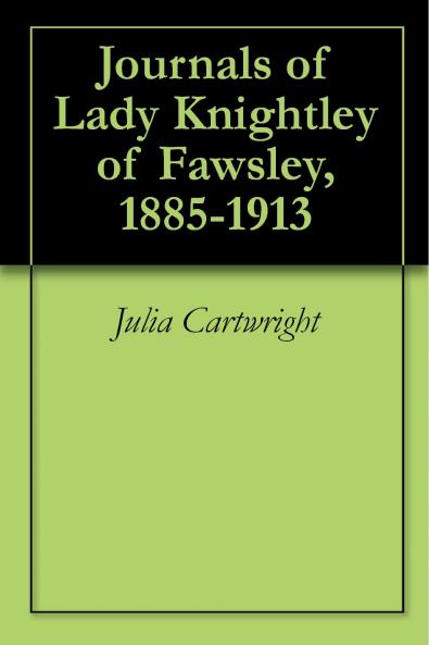 The Journals of Lady Knightley of Fawsley (Classic Reprint)