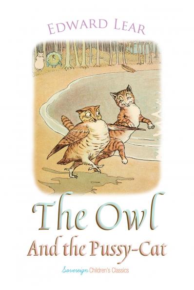 Owl and the Pussy-Cat And the Duck and the Kangaroo (Classic Reprint)