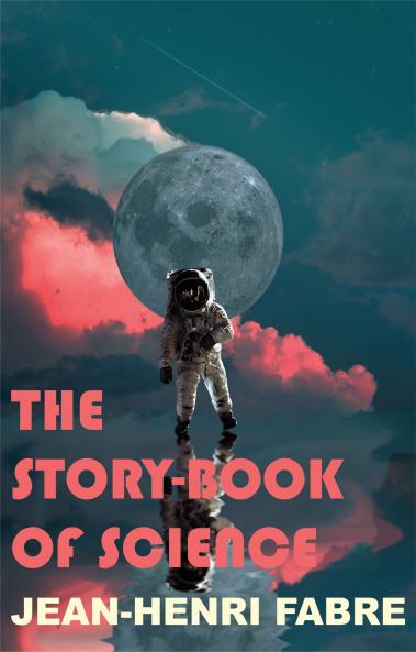 The Story-Book of Science (Classic Reprint)
