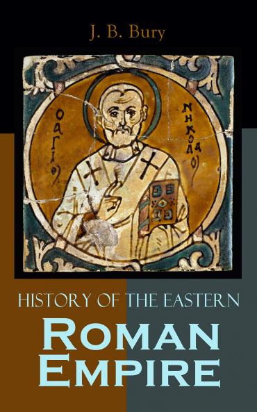 A History of the Eastern Roman Empire: From the Fall of Irene to the Accession of Basil I.; (A. D. 802-867) (Classic Reprint)