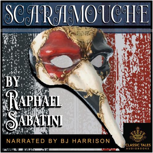 Scaramouche: A Romance of the French Revolution (Classic Reprint)