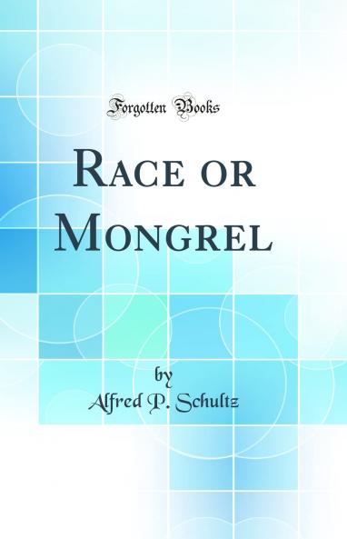 Race or Mongrel (Classic Reprint)