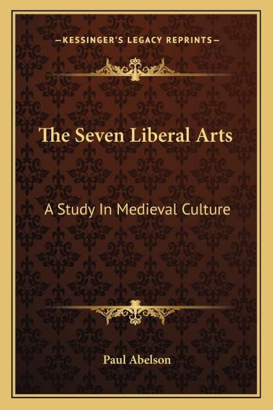 Seven Liberal Arts: A Study in Mediaeval Culture (Classic Reprint)