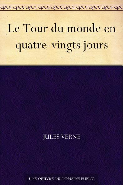 Le Tour du Monde en Quatre-Vingts Jours (Classic Reprint)