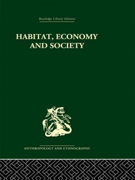 Habitat Economy and Society: A Geographical Introduction to Ethnology (Classic Reprint)
