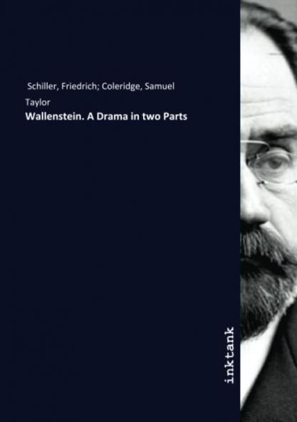 Wallenstein: A Drama in Two Parts (Classic Reprint)