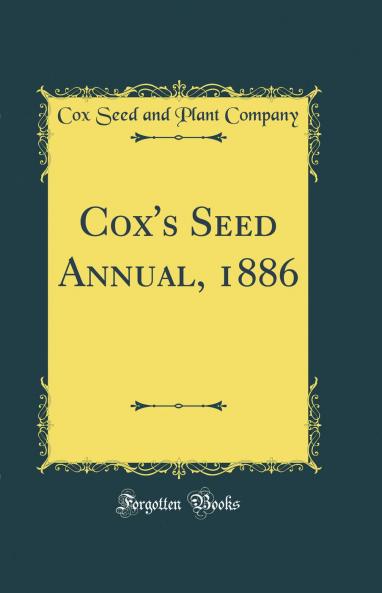 Cox''s Seed Annual 1886 (Classic Reprint)