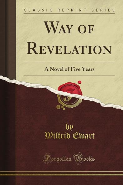 Way of Revelation: A Novel of Five Years (Classic Reprint)