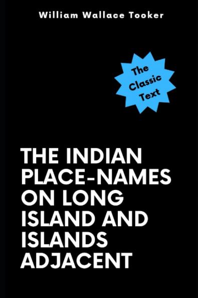 The Indian Place-Names on Long Island and Islands Adjacent: With Their Probable Significations (Classic Reprint)