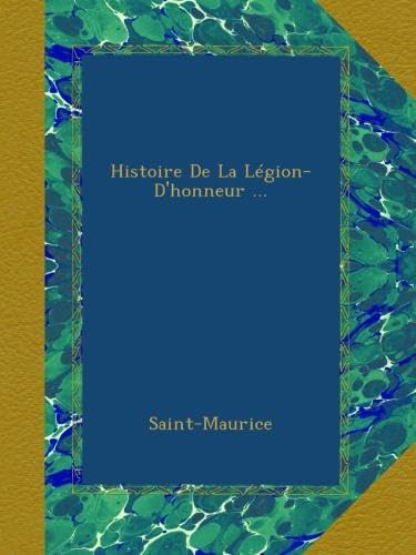 Histoire de la LÃ©gion-d''Honneur (Classic Reprint)