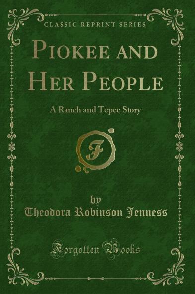Piokee and Her People: A Ranch and Tepee Story (Classic Reprint)