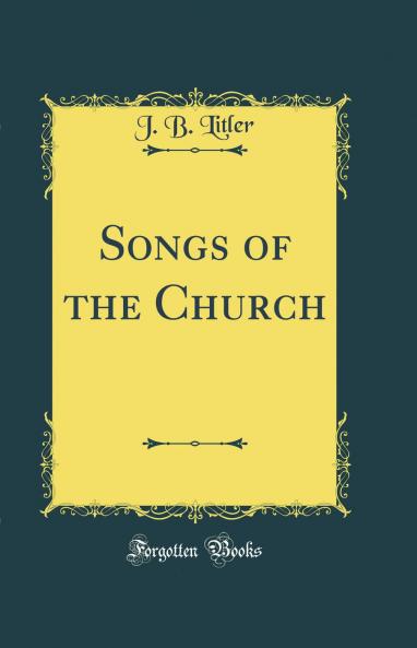 Songs of the Church (Classic Reprint)