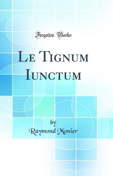 Le Tignum Iunctum (Classic Reprint)