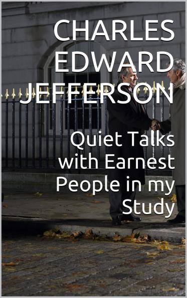 Quiet Talks With Earnest People in My Study (Classic Reprint)