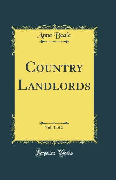 Country Landlords Vol. 1 of 3 (Classic Reprint)