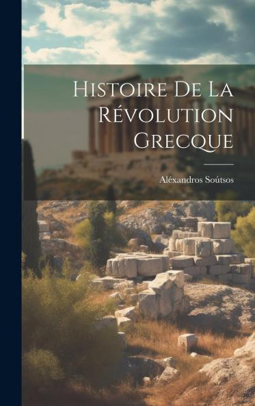 Histoire de la RÃ©volution Grecque (Classic Reprint)