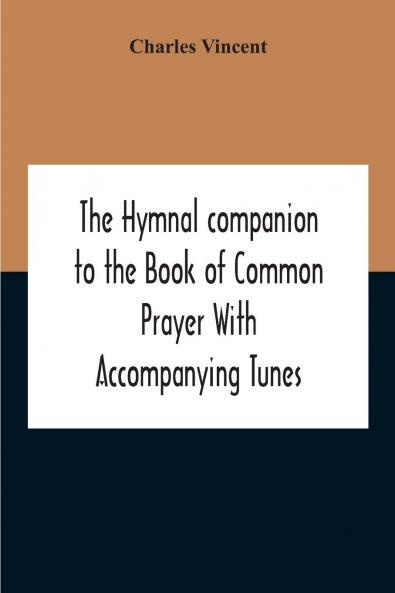 The Hymnal Companion to the Book of Common Prayer: With Accompanying Tunes (Classic Reprint)