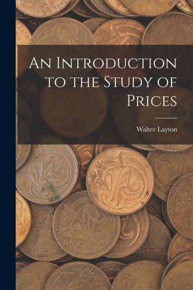 An Introduction to the Study of Prices (Classic Reprint)