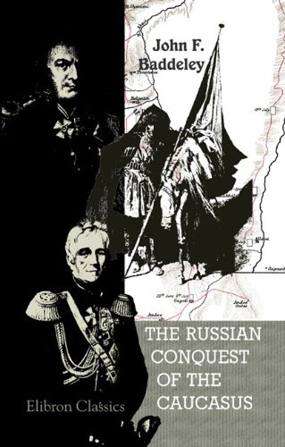 Russian Conquest of the Caucasus: With Maps Plans and Illustrations (Classic Reprint)
