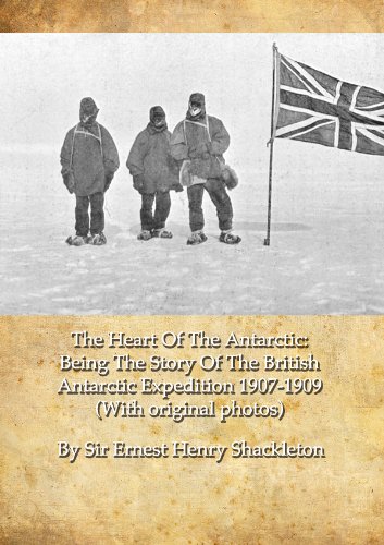 Heart of the Antarctic: Being the Story of the British Antarctic Expedition 1907-1909 (Classic Reprint)