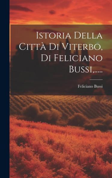 Istoria della CittÃ  di Viterbo (Classic Reprint)