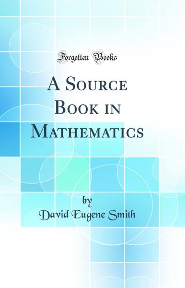 Source Book in Mathematics (Classic Reprint)