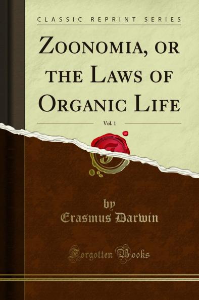 Zoonomia or the Laws of Organic Life Vol. 1 (Classic Reprint)