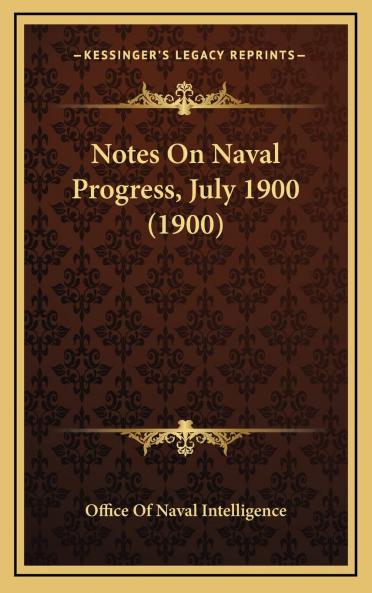 Notes on Naval Progress: July 1900 (Classic Reprint)