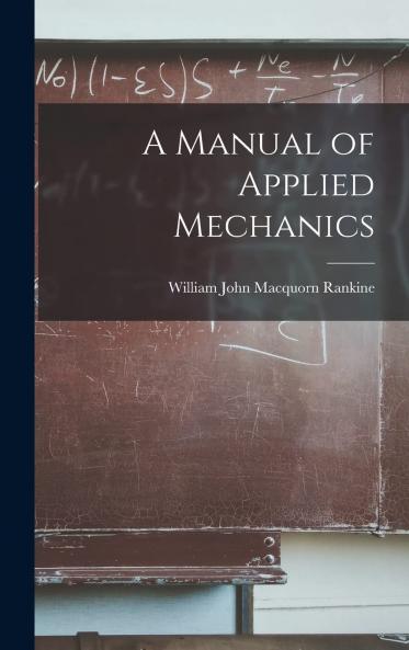 Manual of Applied Mechanics (Classic Reprint)