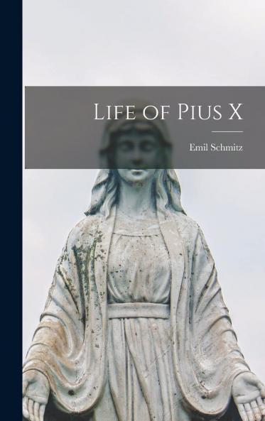 Life of Pius X (Classic Reprint)