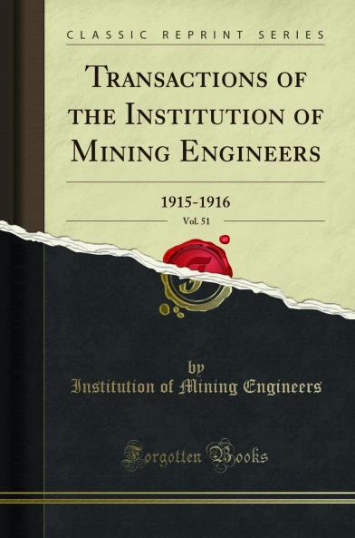 Transactions of the Institution of Mining Engineers Vol. 51: 1915-1916 (Classic Reprint)