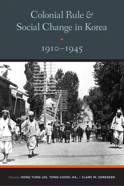 Colonial Rule and Social Change in Korea 1910-1945