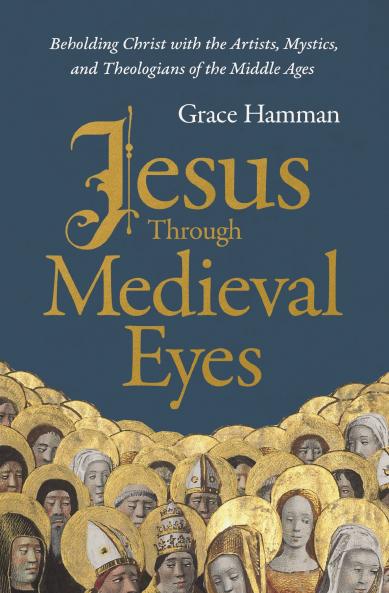 JESUS THROUGH MEDIEVAL EYES