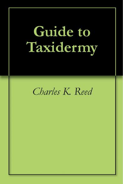 Guide to Taxidermy (Classic Reprint)