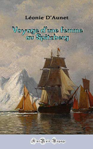 Voyage d''une Femme au Spitzberg (Classic Reprint)
