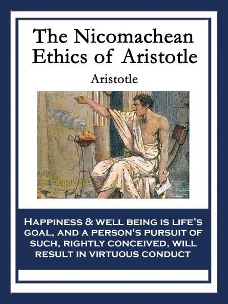 The Nicomachean Ethics of Aristotle (Classic Reprint)
