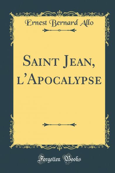 Saint Jean l''Apocalypse (Classic Reprint)