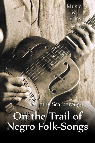 On the Trail of Negro Folk-Songs (Classic Reprint)