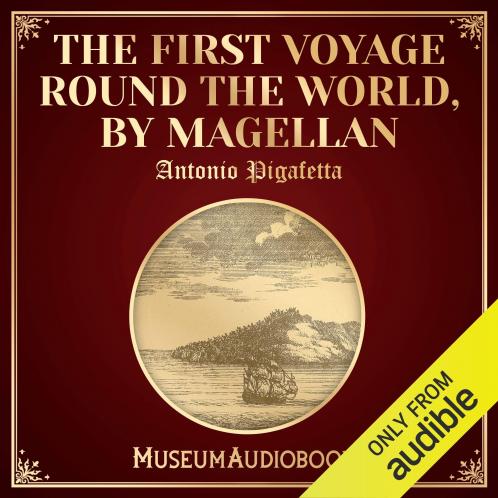 First Voyage Round the World by Magellan (Classic Reprint)