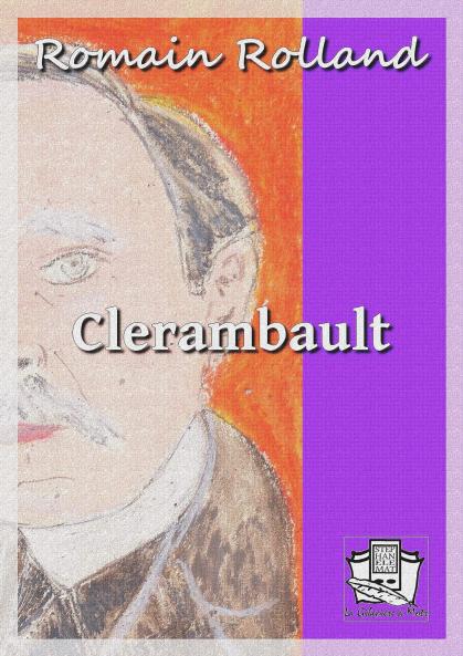Clerambault: Histoire d''une Conscience Libre Pendant la Guerre (Classic Reprint)