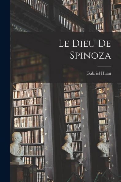 Le Dieu de Spinoza (Classic Reprint)