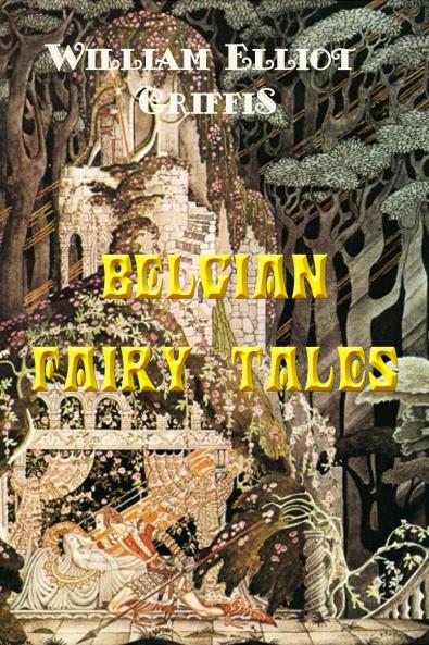Belgian Fairy Tales (Classic Reprint)